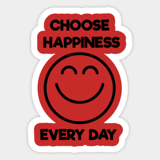 Choose happiness every day Sticker